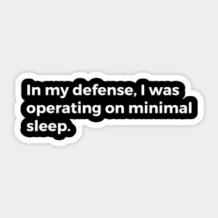 In my defense, I was operating on minimal sleep. Sticker